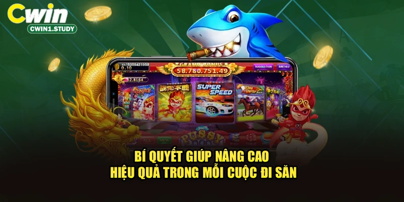 Bí quyết giúp nâng cao hiệu quả trong mỗi cuộc đi săn