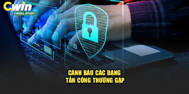 Cảnh báo các dạng tấn công thường gặp