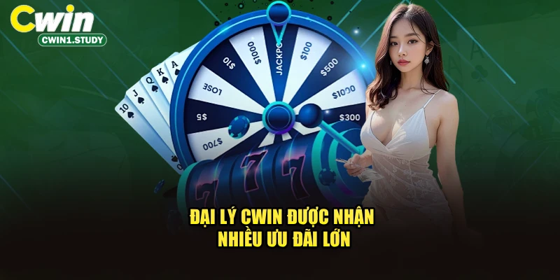 Đại lý CWIN được nhận nhiều ưu đãi lớn