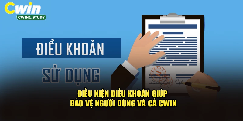 Điều kiện điều khoản giúp bảo vệ người dùng và cả cwin