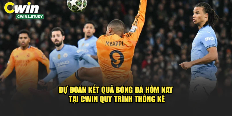 Dự đoán kết quả bóng đá hôm nay tại Cwin quy trình thống kê
