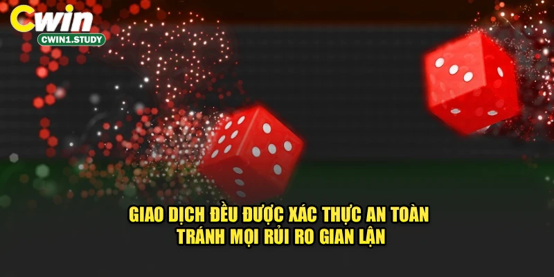 Giao dịch đều được xác thực an toàn, tránh mọi rủi ro gian lận