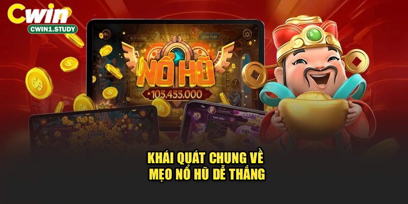 Khái quát chung về mẹo nổ hũ dễ thắng