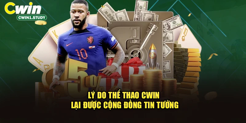 Lý do thể thao cwin lại được cộng đồng tin tưởng