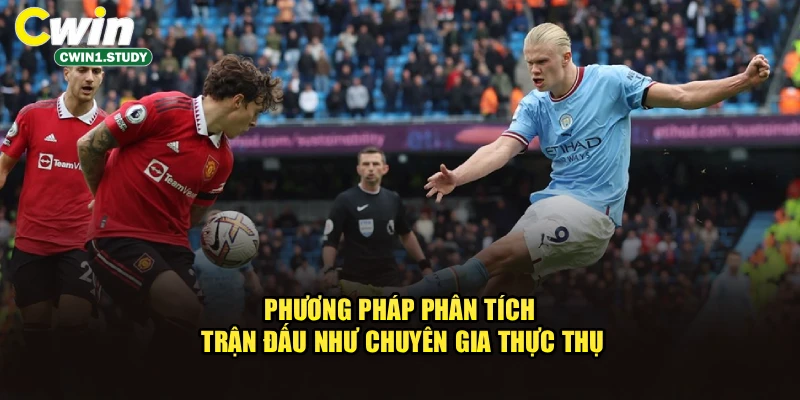 Phương pháp phân tích trận đấu như chuyên gia thực thụ