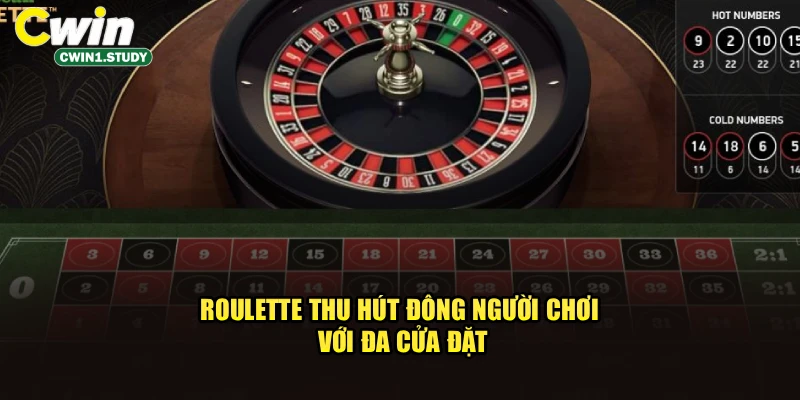 Roulette thu hút đông người chơi với đa cửa đặt