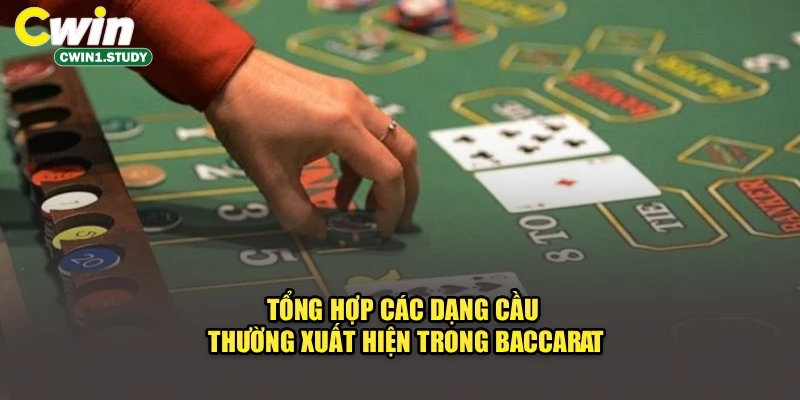 Tổng hợp các dạng cầu thường xuất hiện trong Baccarat