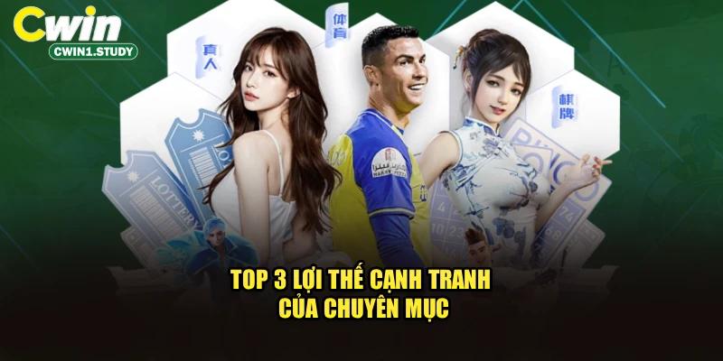 Top 3 lợi thế cạnh tranh của chuyên mục