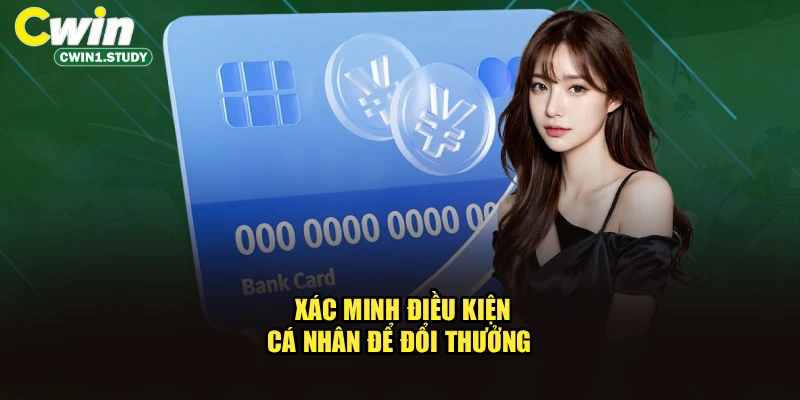 Xác minh điều kiện cá nhân để đổi thưởng  