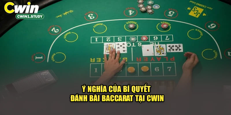 Ý nghĩa của bí quyết đánh bài Baccarat tại Cwin